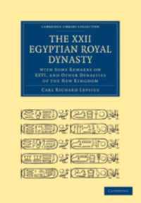 The Xxii. Egyptian Royal Dynasty, With Some Remarks on Xxvi, and Other Dynasties of the New Kingdom