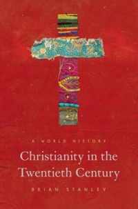 Christianity in the Twentieth Century  A World History