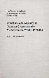 Christians and Muslims in Ottoman Cyprus and the Mediterranean World, 1571-1640