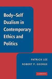 Body-Self Dualism In Contemporary Ethics And Politics