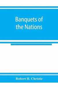 Banquets of the nations; eighty-six dinners characteristic and typical each of its own country