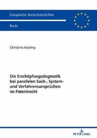 Die Erschoepfungsdogmatik Bei Parallelen Sach-, System- Und Verfahrensanspruechen Im Patentrecht