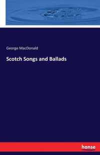 Scotch Songs and Ballads