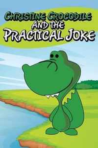 Christine Crocodile and the Practical Joke