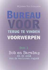 Bureau voor terug te vinden voorwerpen / 1: Bob en Barabas en de zaak van de verloren rugzak