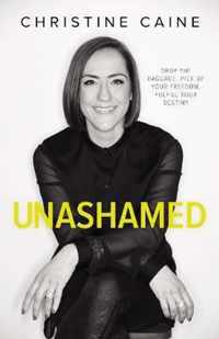 Unashamed: Drop the Baggage, Pick Up Your Freedom, Fulfill Your Destiny