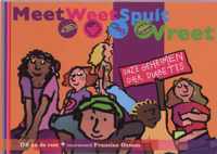 Meet, weet, spuit, vreet