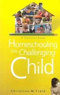 Homeschooling the Challenging Child