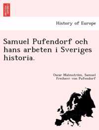 Samuel Pufendorf Och Hans Arbeten I Sveriges Historia.