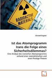 Ist das Atomprogramm Irans die Folge eines Sicherheitsdilemmas?