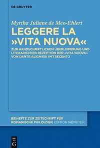 Leggere La «Vita Nuova»: Zur Handschriftlichen Überlieferung Und Literarischen Rezeption Der «Vita Nuova» Von Dante Alighieri Im Trecento