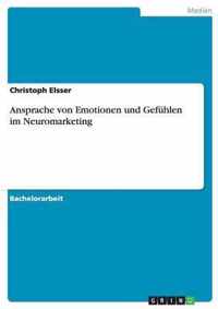 Ansprache von Emotionen und Gefuhlen im Neuromarketing