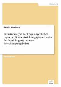 Literaturanalyse zur Frage angeblicher typischer Teamentwicklungsphasen unter Berucksichtigung neuerer Forschungsergebnisse