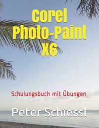 Corel Photo-Paint X6 - Schulungsbuch mit UEbungen