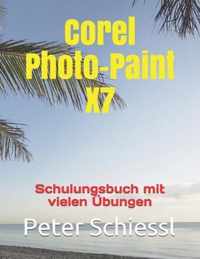 Photo-Paint X7 - Schulungsbuch mit vielen UEbungen