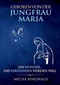 Geboren von der Jungfrau Maria