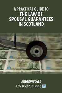 A Practical Guide to the Law of Spousal Guarantees in Scotland