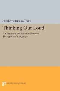 Thinking Out Loud - An Essay on the Relation between Thought and Language