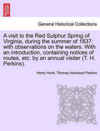 A Visit to the Red Sulphur Spring of Virginia, During the Summer of 1837