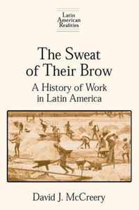 The Sweat of Their Brow: A History of Work in Latin America