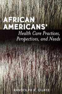 African Americans' Health Care Practices, Perspectives, and Needs