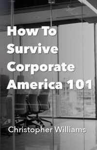 How To Survive Corporate America 101