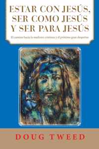 Estar Con Jesus, Ser Como Jesus Y Ser Para Jesus