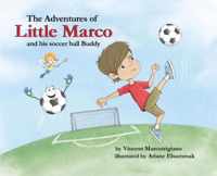 The Adventures of Little Marco and His Soccer Ball Buddy