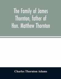 The family of James Thornton, father of Hon. Matthew Thornton