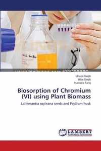 Biosorption of Chromium (VI) using Plant Biomass