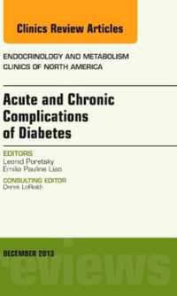 Acute and Chronic Complications of Diabetes, An Issue of Endocrinology and Metabolism Clinics