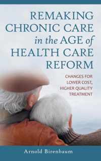 Remaking Chronic Care in the Age of Health Care Reform