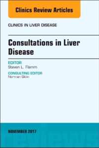 Consultations in Liver Disease, An Issue of Clinics in Liver Disease