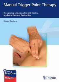 Manual Trigger Point Therapy: Recognizing, Understanding and Treating Myofascial Pain and Dysfunction