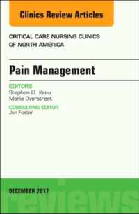 Pain Management, An Issue of Critical Nursing Clinics