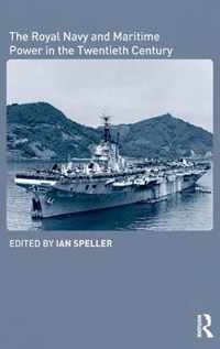 The Royal Navy And Maritime Power In The Twentieth Century