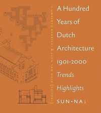 A Hundred Years of Dutch Architecture