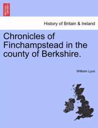 Chronicles of Finchampstead in the County of Berkshire.