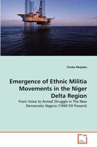 Emergence of Ethnic Militia Movements in the Niger Delta Region