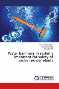 Water hammers in systems important for safety of nuclear power plants