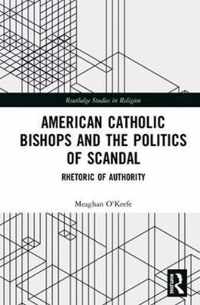 American Catholic Bishops and the Politics of Scandal