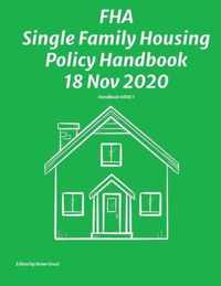 FHA Single Family Housing Policy Handbook 18 Nov 2020