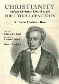 Christianity and the Christian Church of the First Three Centuries