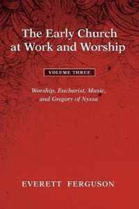 The Early Church at Work and Worship - Volume 3