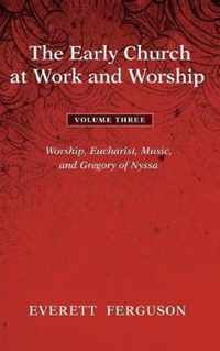 The Early Church at Work and Worship - Volume 3