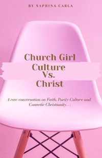 Church Girl Culture Vs. Christ