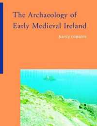 The Archaeology of Early Medieval Ireland