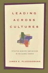 Leading Across Cultures Effective Ministry and Mission in the Global Church