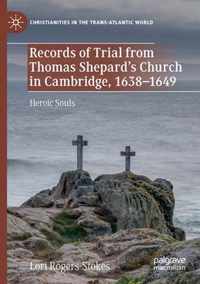 Records of Trial from Thomas Shepard s Church in Cambridge 1638 1649