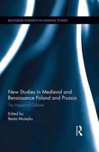 New Studies in Medieval and Renaissance Gdansk, Poland and Prussia